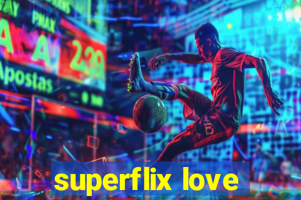 superflix love